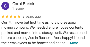 Google review from Carol B., October 2023: We researched before choosing Ace in Roanoke. Very happy! I found their employees to be honest and caring.